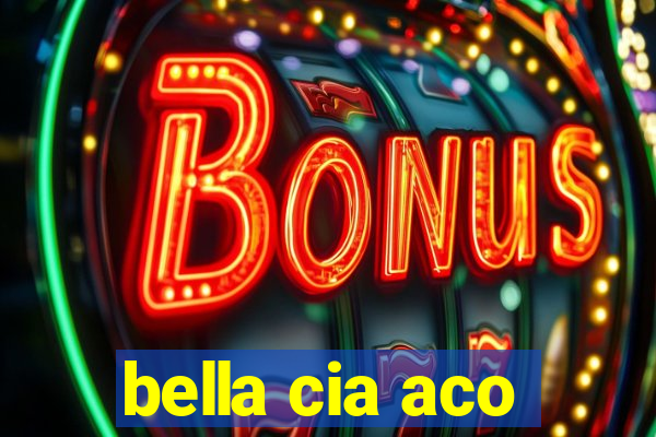 bella cia aco